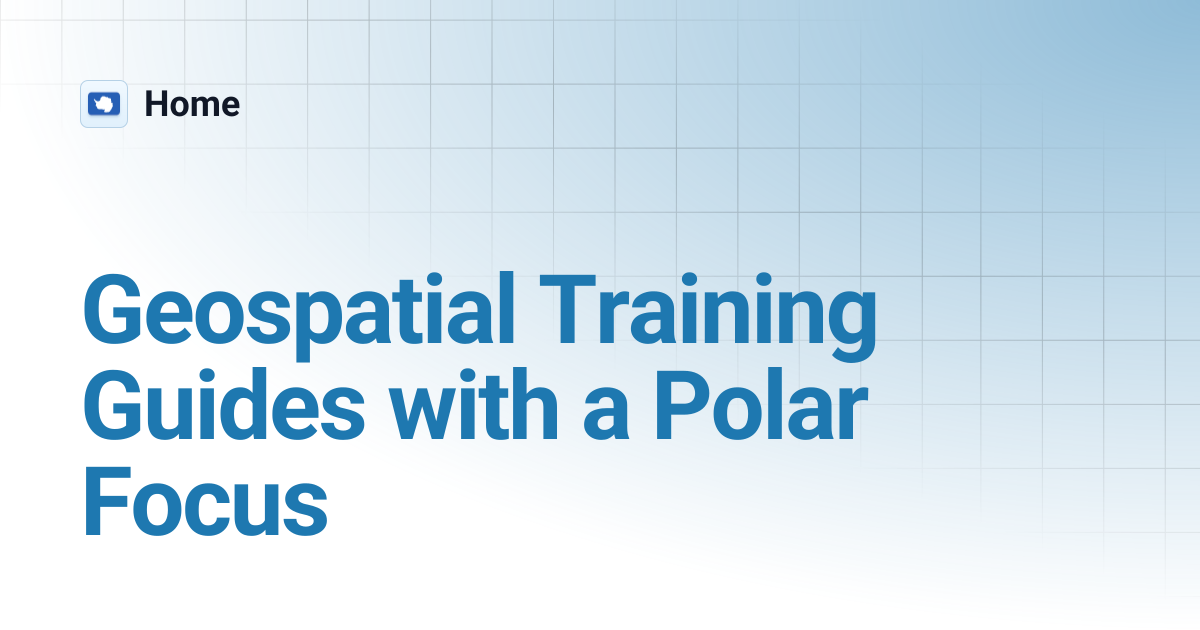 Geospatial Training Guides with a Polar Focus | Home