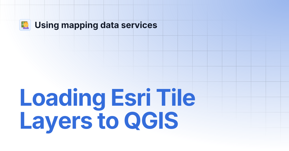 Loading Esri Tile Layers to QGIS | Using mapping data services